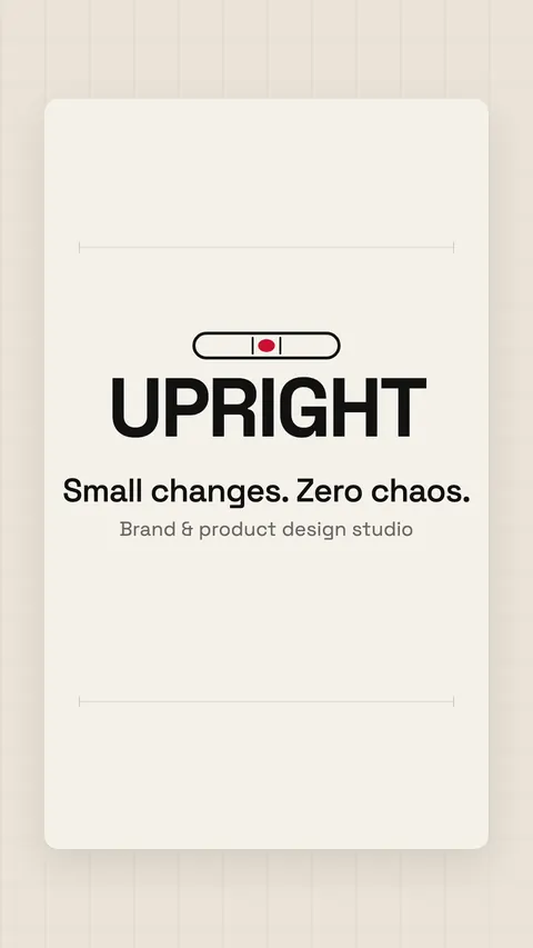The UPRIGHT end card: a level with a red bubble above the wordmark, the line Small changes. Zero chaos. and Brand and product design studio.